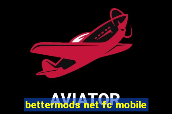 bettermods net fc mobile